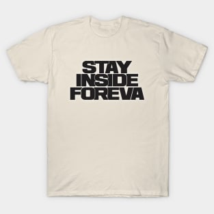 stay inside foreva !!! black iteration T-Shirt